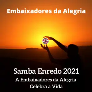 A Embaixadores da Alegria Celebra a Vida (Samba Enredo 2021)