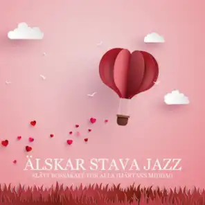 Älskar stava jazz (Slätt bossakafé för alla Hjärtans middag, Dags för älskare, Glad alla Hjärtans Dag, Instrumental musik för kärlek och romantik)