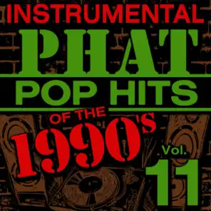 Instrumental Phat Pop Hits of the 1990's, Vol. 11
