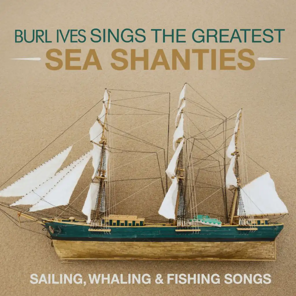 Burl Ives Sings The Greatest Sea shanties (Digitally Remastered 2021)