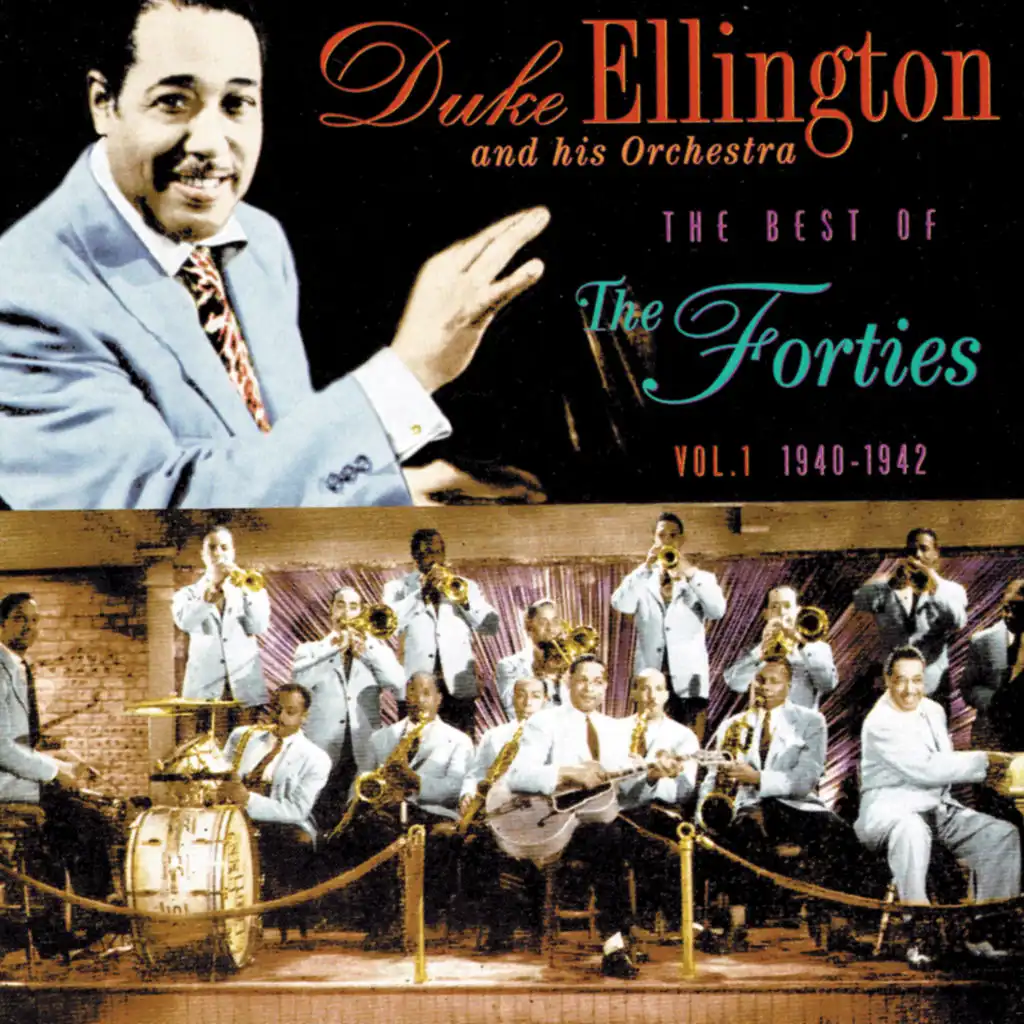 Duke Ellington and His Orchestra: The Best of the Forties, Vol. 1 - 1940-1942