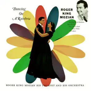 Dancing on a Rainbow (feat. Roger King Mozian His Trumpet and His Orchestra)