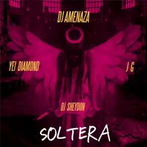 Soltera (feat. Yei Diamond, JG & Dj Sheydon)