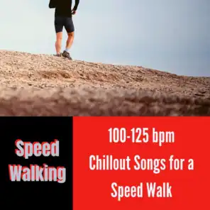 Speed Walking - 100-125 bpm Chillout Songs for a Speed Walk, to Improve Weight Loss and Stay Healthy
