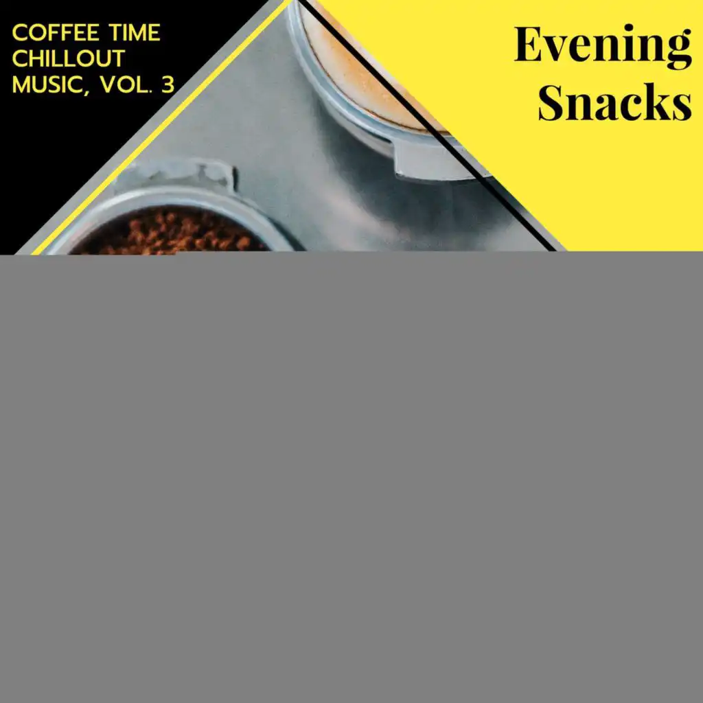 Evening Snacks - Coffee Time Chillout Music, Vol. 3