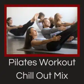 Pilates Workout Chill Out Mix - Women Gym & Wellness Center Music Playlist