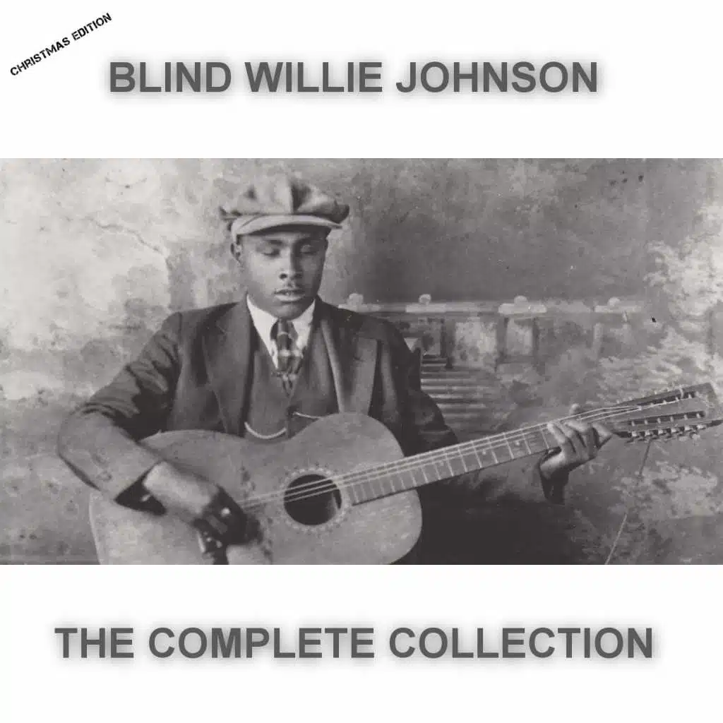 Blind Willie Johnson The Complete Collection (Christmas Edition)