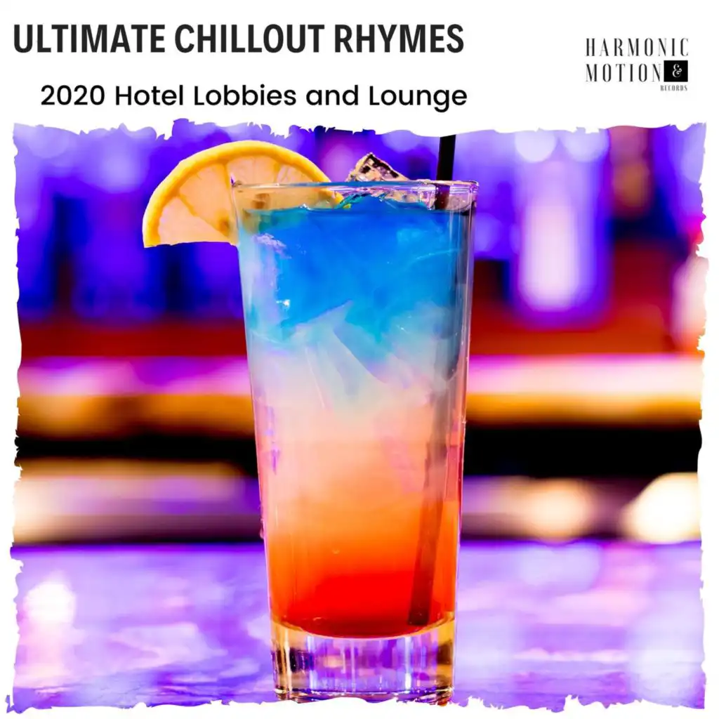 Ultimate Chillout Rhymes - 2020 Hotel Lobbies And Lounge