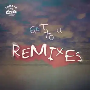 Get To U Remixes