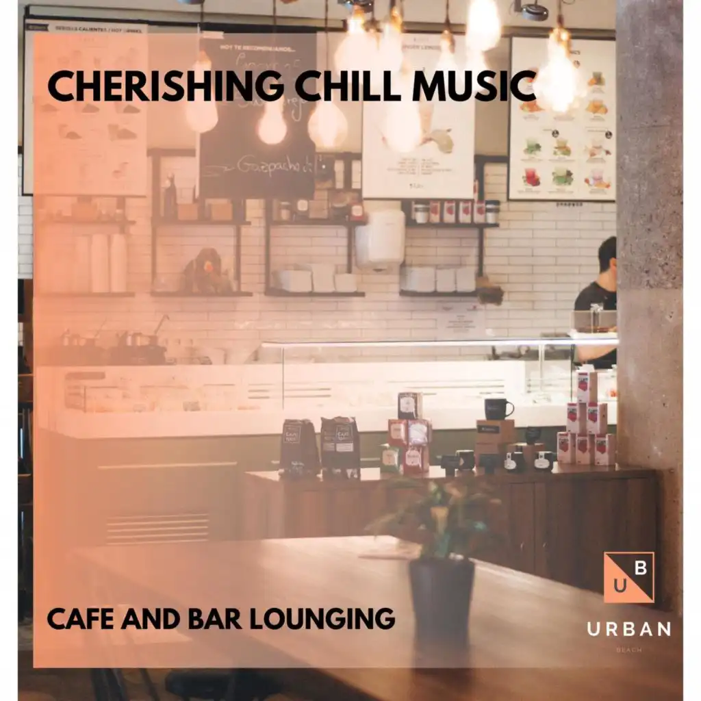 Cherishing Chill Music - Cafe And Bar Lounging