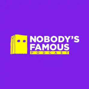 Nobody's Famous Podcast