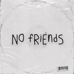 no friends