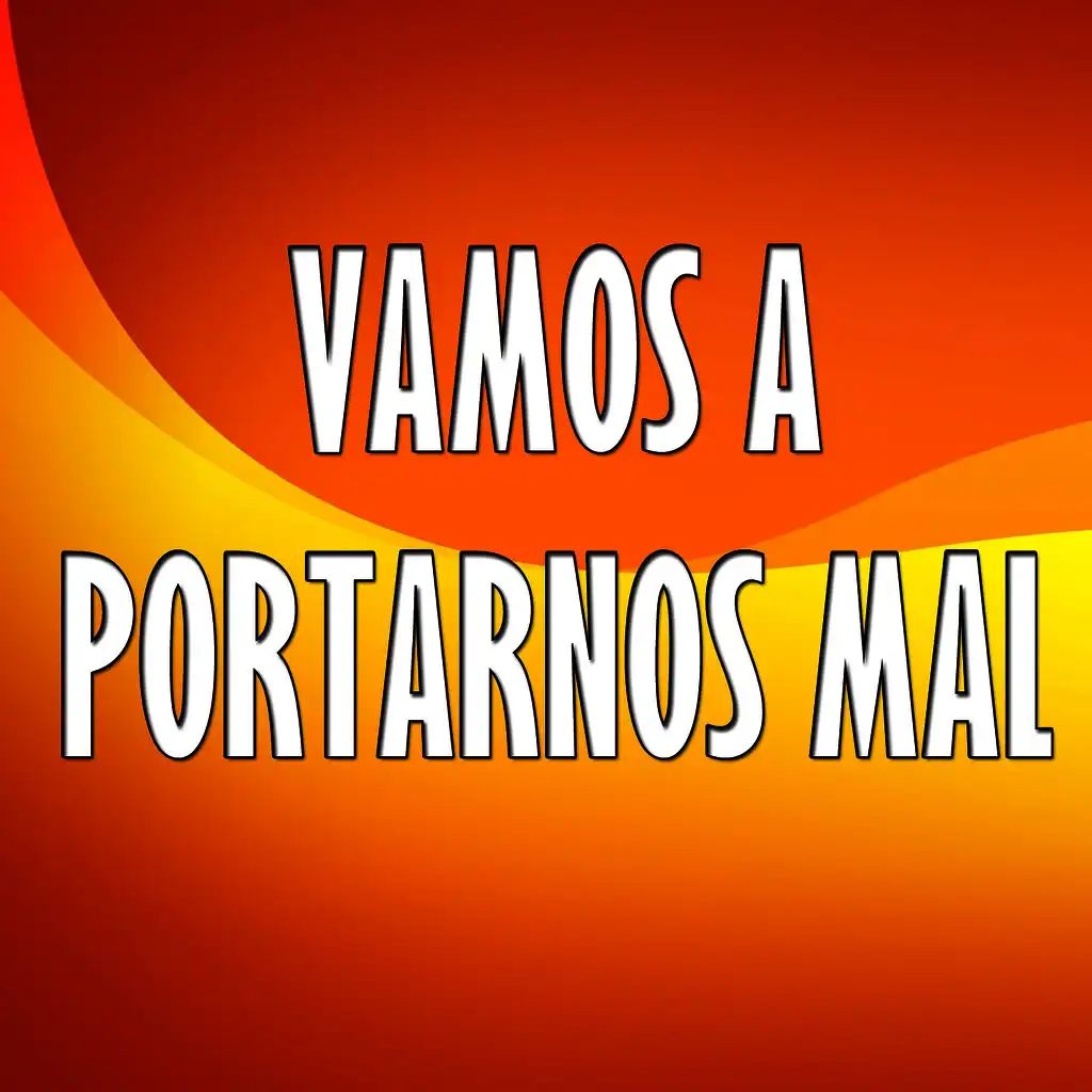 Vamos a Portarnos Mal