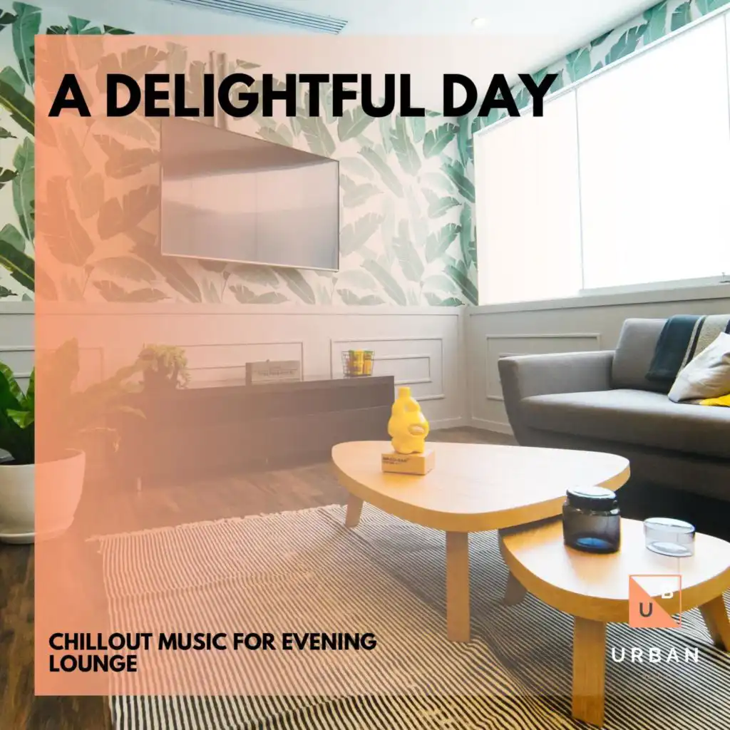 A Delightful Day - Chillout Music For Evening Lounge