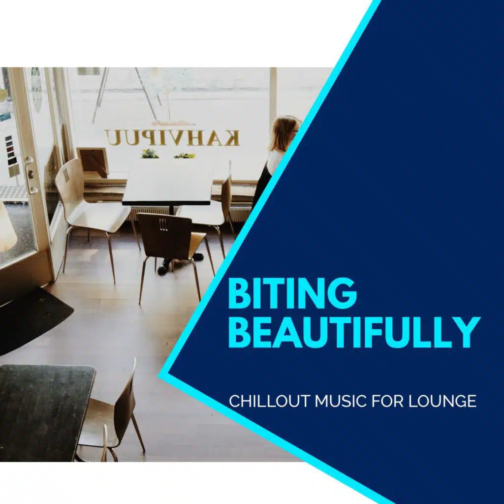 Biting Beautifully - Chillout Music For Lounge