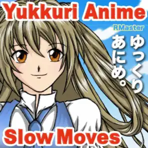 Yukkuri Anime - Slow Moves