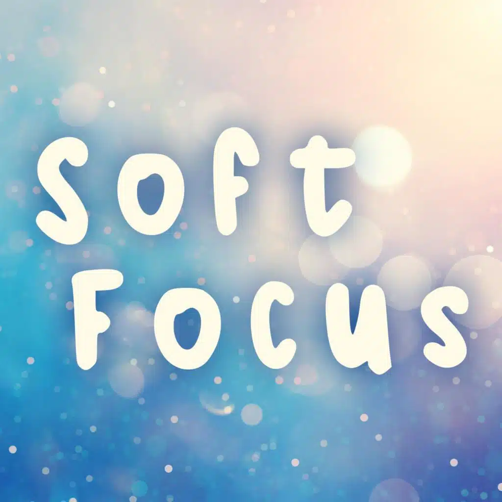 Soft Focus