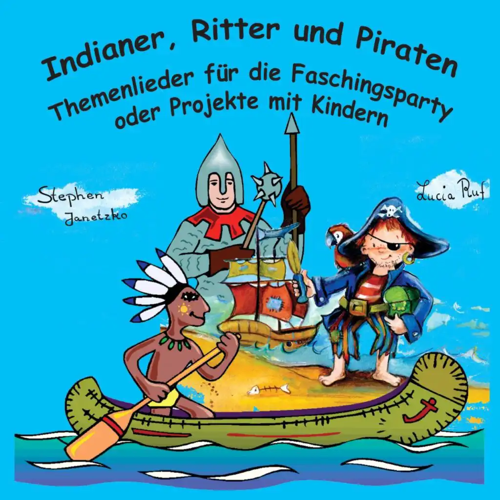 Indianer, Ritter und Piraten: Themenlieder für die Faschingsparty oder Projekte mit Kindern
