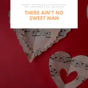 There Ain't No Sweet Man