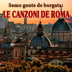 Semo gente de borgata: le canzoni de Roma