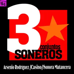3 Conjuntos Soneros: Arsenio Rodríguez, Casino, Sonora Matancera