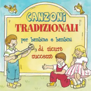 Canzoni Tradizionali Per Bambine E Bambini di sicuro successo (feat. Elena Bertuzzi, Annamaria Rigon & Fabio Cobelli)