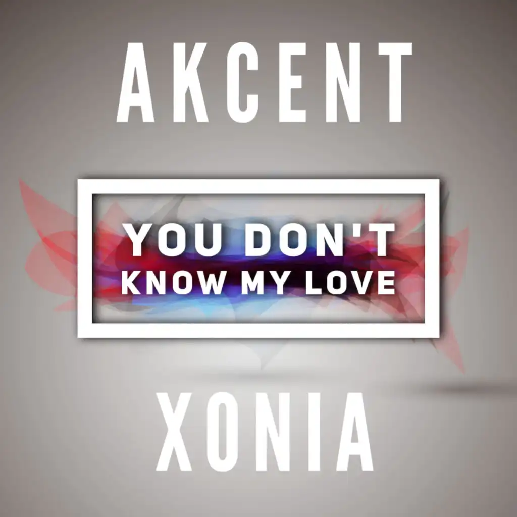 You don't know my love (feat. Xonia)