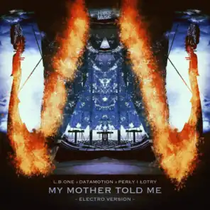 My Mother Told Me (Electro Version) [feat. Perly I Lotry]