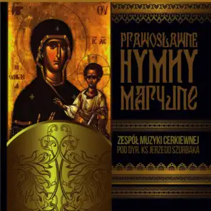 Prawoslawne Hymny Maryjne. Orthodox Marian Hymns