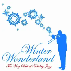 Winter Wonderland: The Very Best of Holiday Jazz Classics by Duke Ellington, Frank Sinatra, Ella Fitzgerald, Bing Crosby, Sarah Vaughn & More
