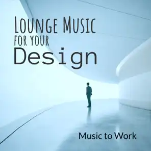 Lounge Music for your Design : Music to Work