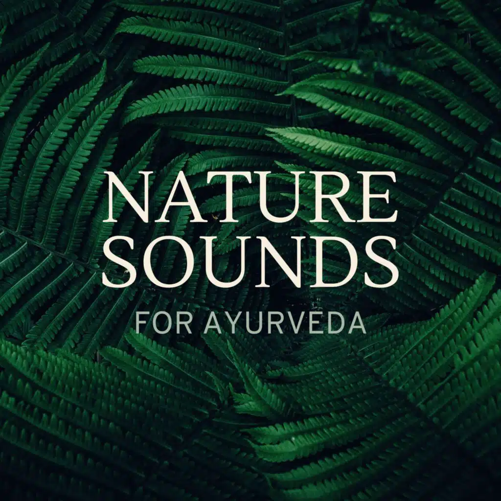 Nature Sounds for Ayurveda - Healing Experience Music for Home Remedies