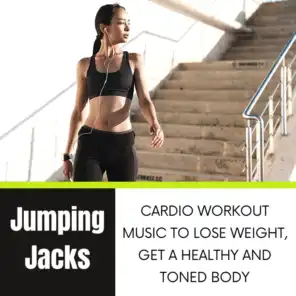 Jumping Jacks - Cardio Workout Music to Lose Weight, Get a Healthy and Toned Body