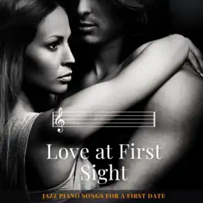 Love at First Sight - Jazz Piano Songs for a First Date