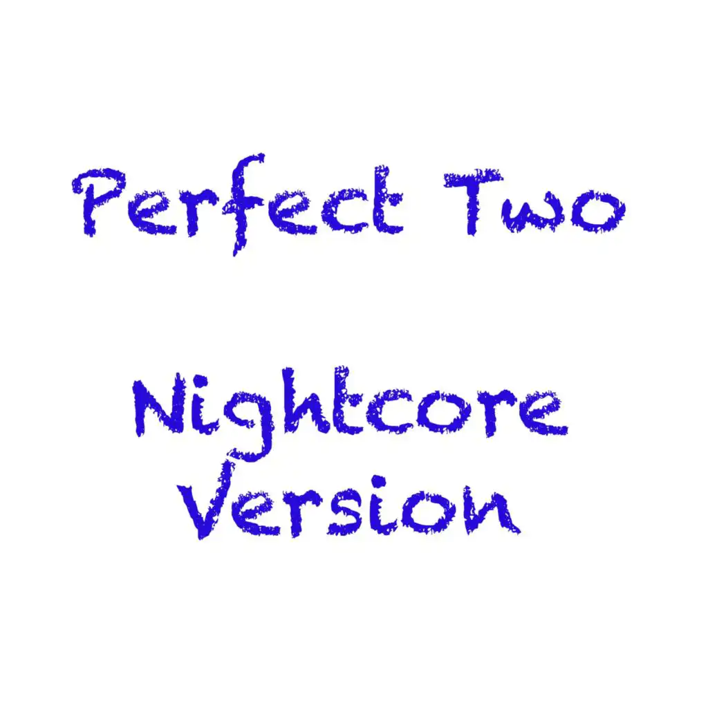Perfect Two (Nightcore Version)