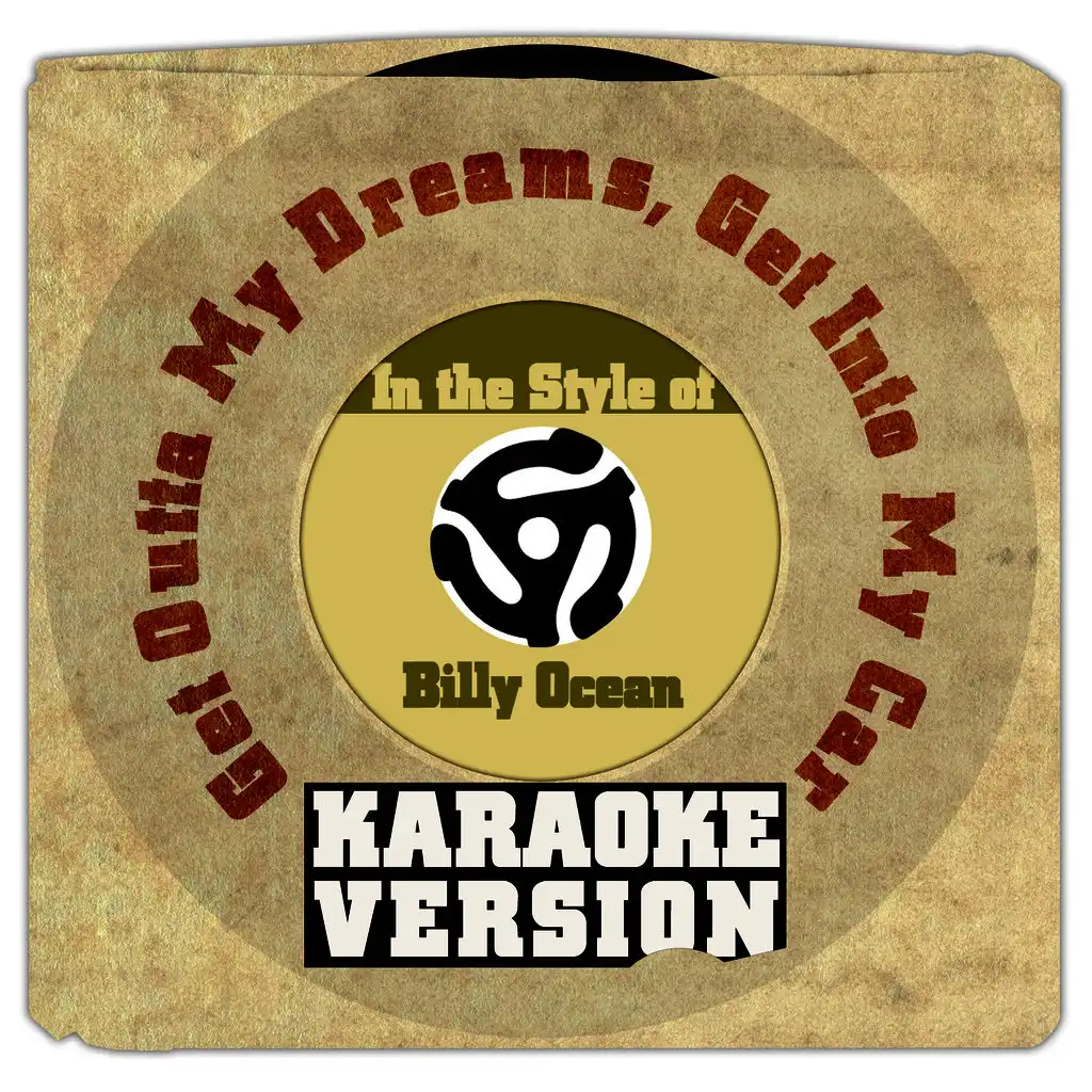 Get Outta My Dreams, Get into My Car (In the Style of Billy Ocean) [Karaoke Version] - Single