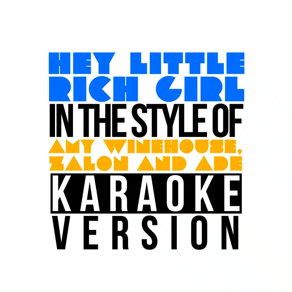 Hey Little Rich Girl (In the Style of Amy Winehouse, Zalon & Ade) [Karaoke Version] - Single