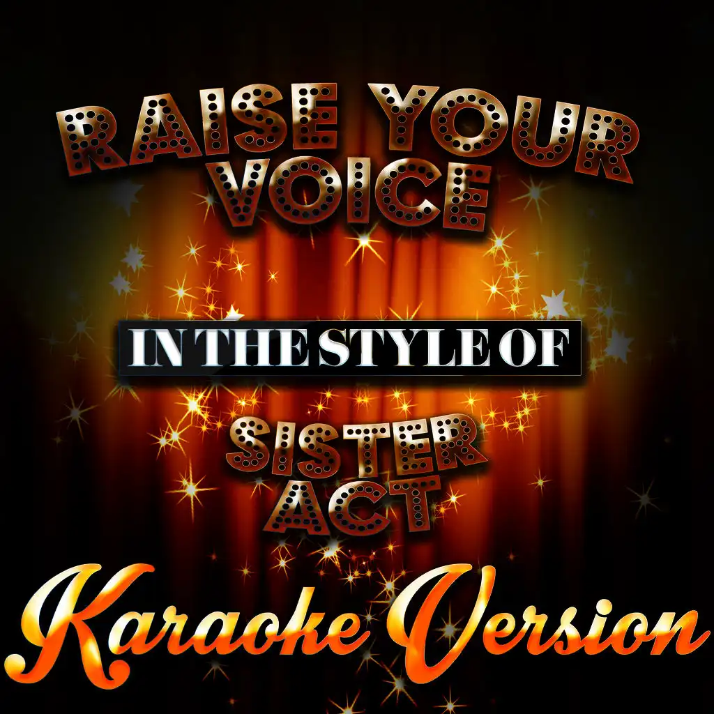Raise Your Voice (In the Style of Sister Act) [Karaoke Version]