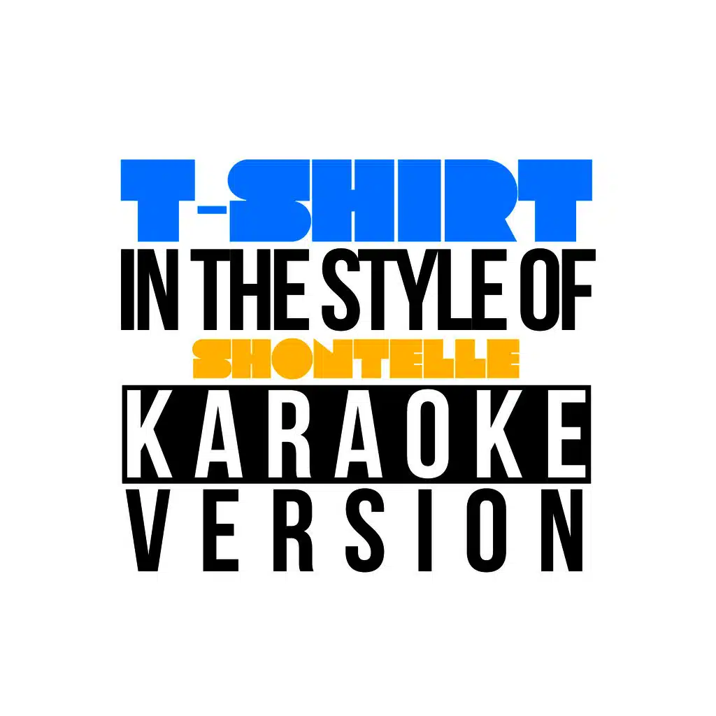 T-Shirt (In the Style of Shontelle) [Karaoke Version]