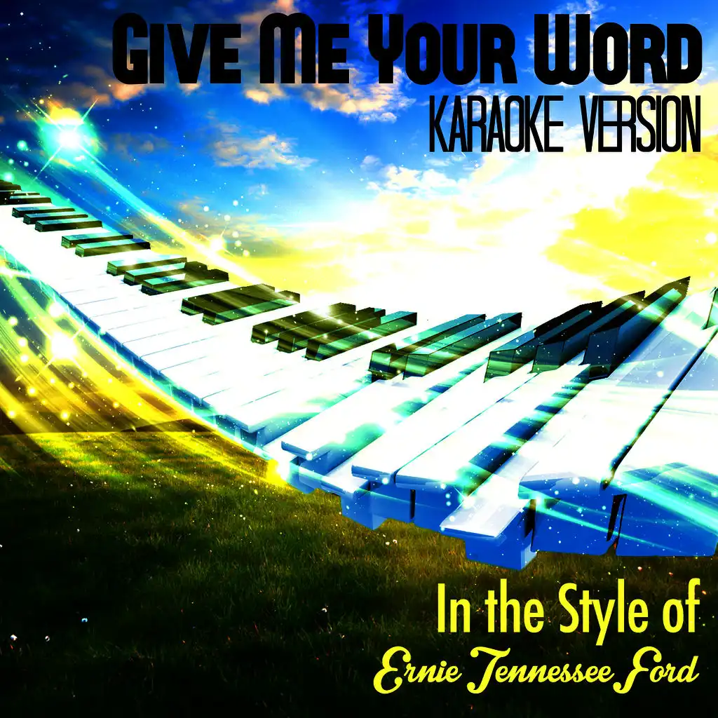 Give Me Your Word (In the Style of Ernie Tennessee Ford) [Karaoke Version] - Single