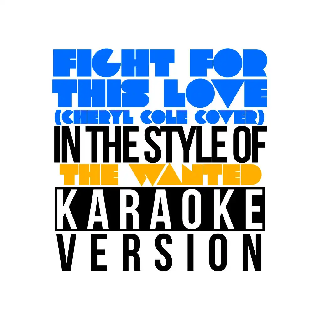 Fight for This Love (Cheryl Cole Cover) [In the Style of the Wanted] [Karaoke Version] - Single