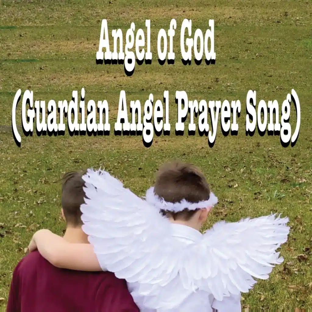 Angel of God (Guardian Angel Prayer Song)