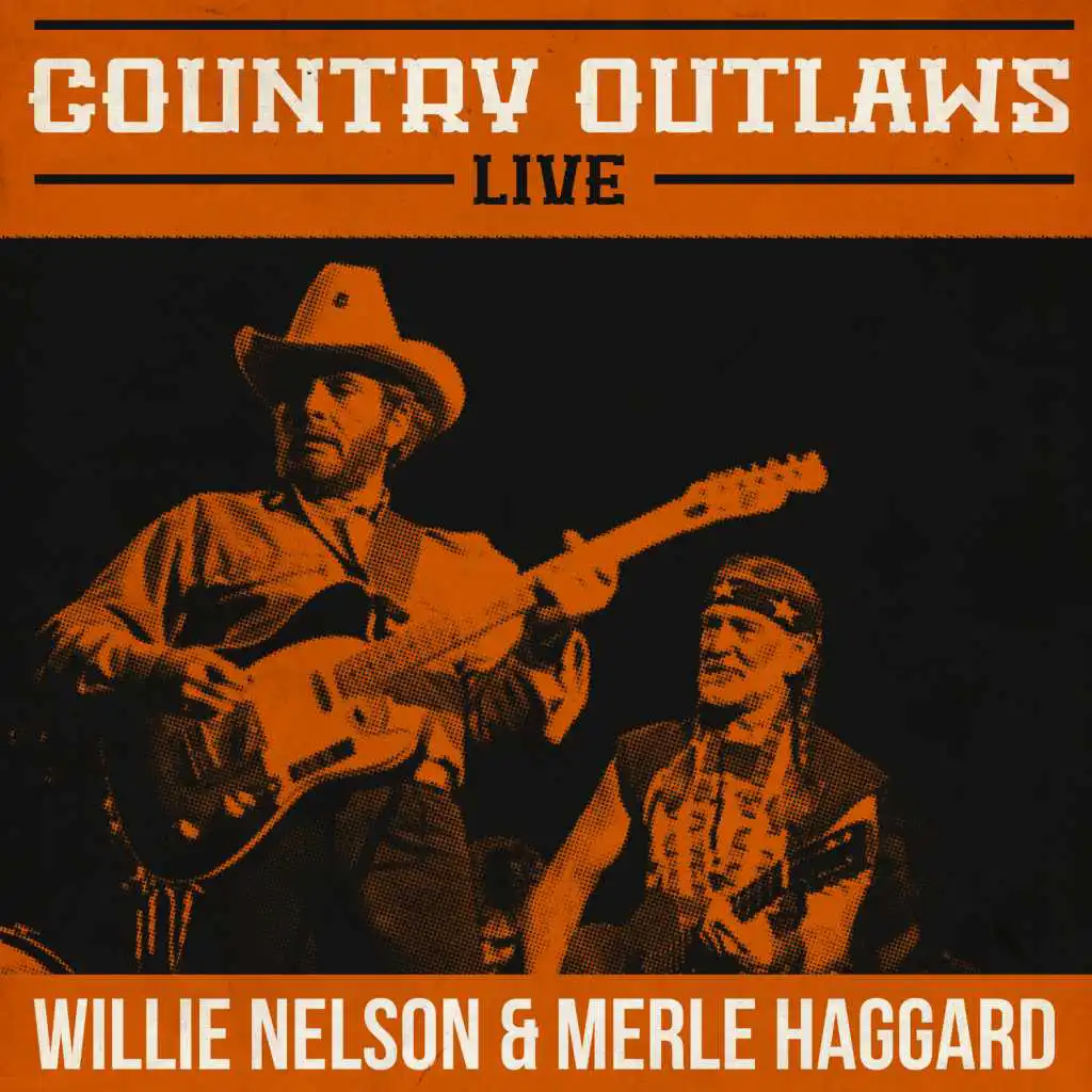 Country Outlaws Live - Willie Nelson  and amp; Merle Haggard
