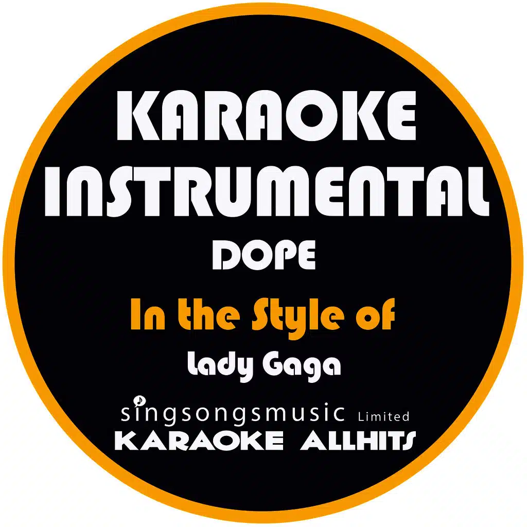 Dope (In the Style of Lady Gaga) [Karaoke Instrumental Version]