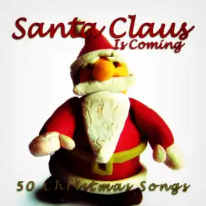 Santa Claus Is Coming (50 Christmas Songs)