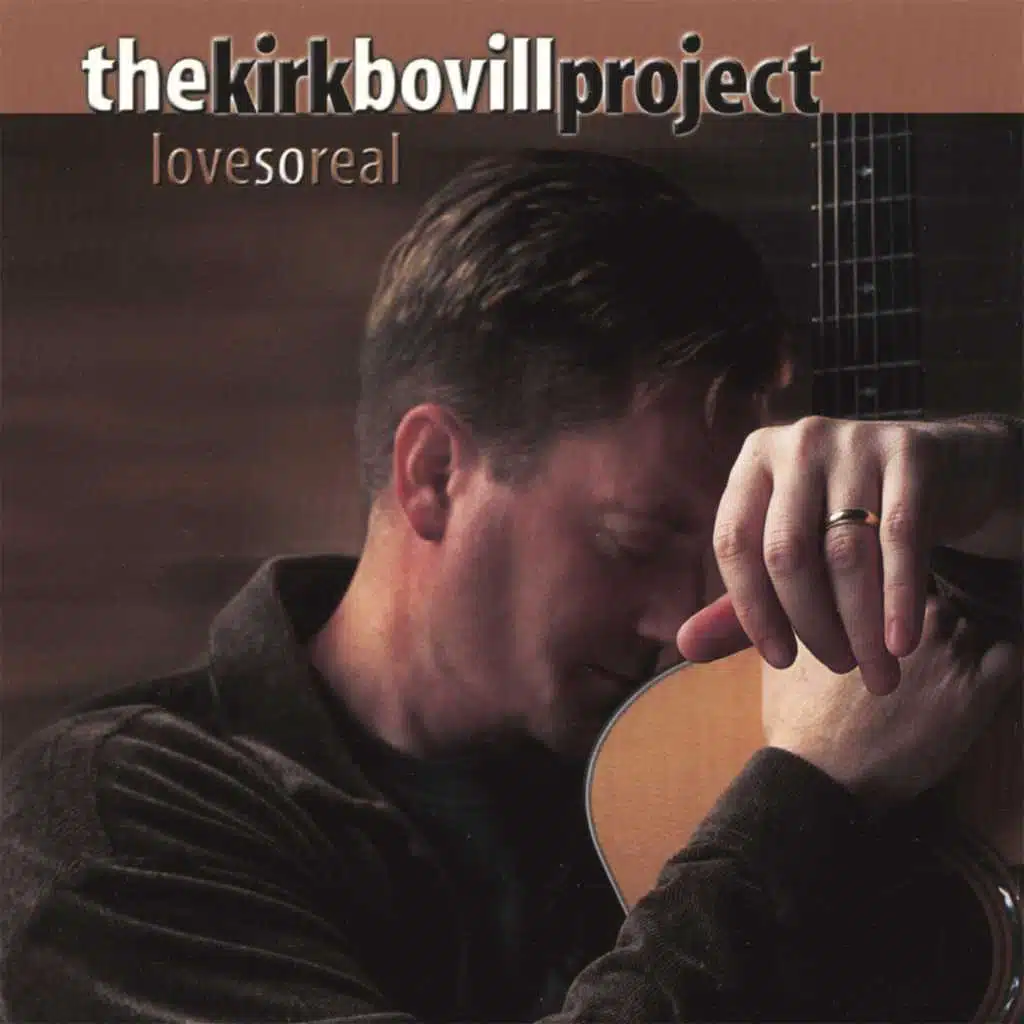 The Kirk Bovill Project: Love So Real