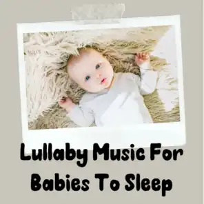 Lullaby Music For Babies to Sleep