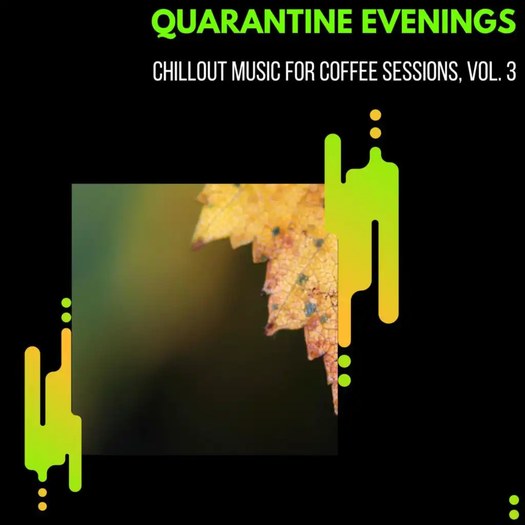 Quarantine Evenings - Chillout Music For Coffee Sessions, Vol. 3