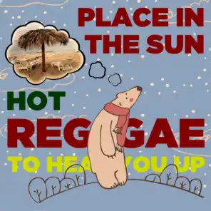Place in the Sun: Hot Reggae to Heat You Up