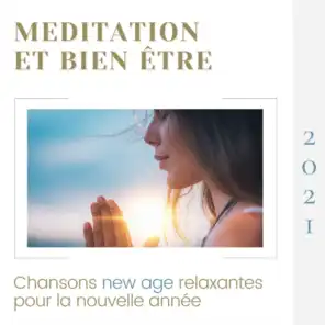 Meditation et bien être 2021 - Chansons new age relaxantes pour la nouvelle année